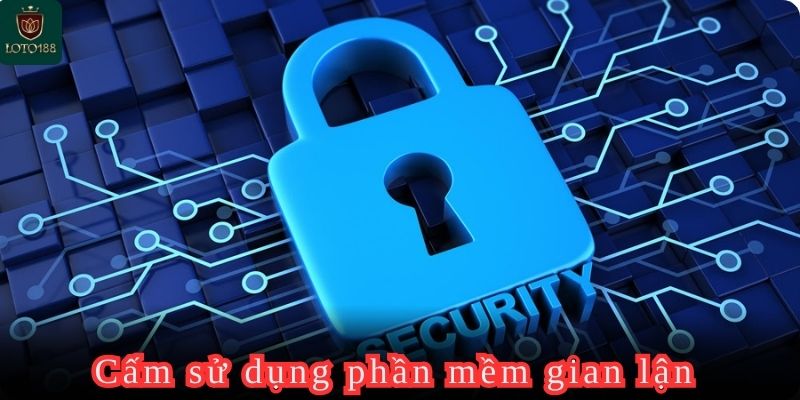 Chính Sách Bảo Mật & Trách Nhiệm Người Chơi Tại Loto188 4 Tuyệt đối không sử dụng các phần mềm gian lận ảnh hưởng đến kết quả của trò chơi